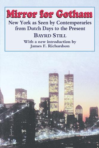 Mirror For Gotham: New York as Seen by Contemporaries from Dutch Days to the Present (Hardback)