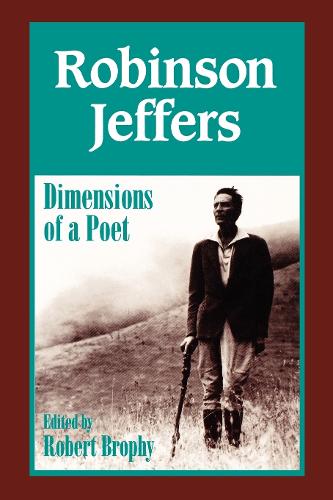 Robinson Jeffers: The Dimensions of a Poet (Paperback)