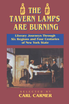 The Tavern Lamps are Burning: Literary Journeys Through Six Regions and Four Centuries of NY States (Paperback)