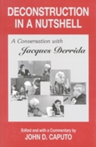 Deconstruction in a Nutshell: A Conversation with Jacques Derrida - Perspectives in Continental Philosophy (Paperback)