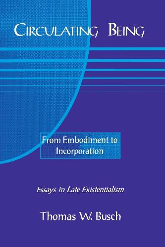 Circulating Being: From Embodiment to Incorportation - Perspectives in Continental Philosophy (Hardback)
