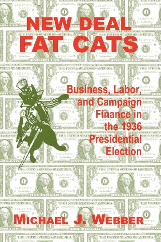 New Deal Fat Cats: Campaign Finances and the Democratic Part in 1936 (Paperback)