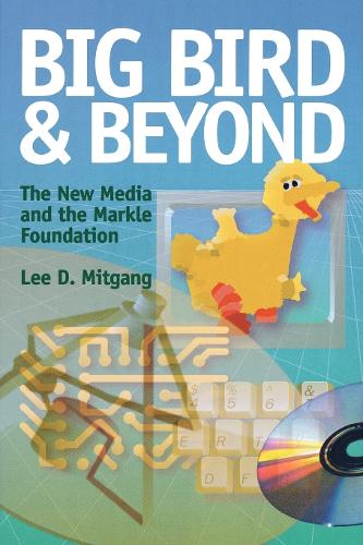 Big Bird and Beyond: The New Media and the Markle Foundation (Hardback)
