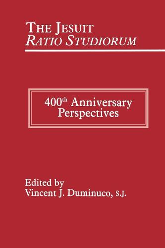 The Jesuit Ratio Studiorum of 1599: 400th Anniversary Perspectives (Hardback)