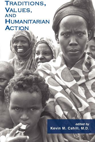 Traditions, Values, and Humanitarian Action - International Humanitarian Affairs (Hardback)