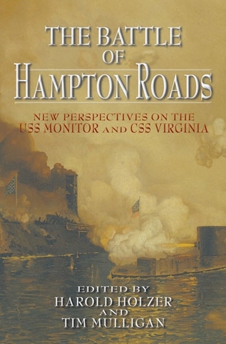 The Battle of Hampton Roads: New Perspectives on the USS Monitor and the CSS Virginia (Hardback)