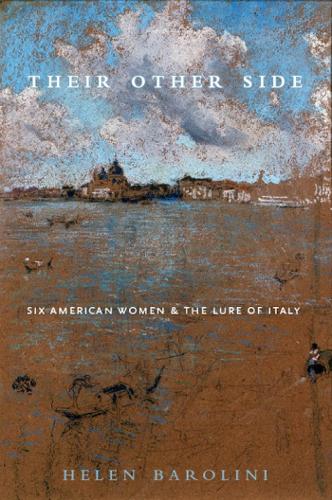 Their Other Side: Six American Women and the Lure of Italy (Hardback)