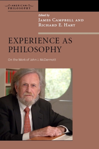 Experience as Philosophy: On the Work of John J. McDermott - American Philosophy (Hardback)