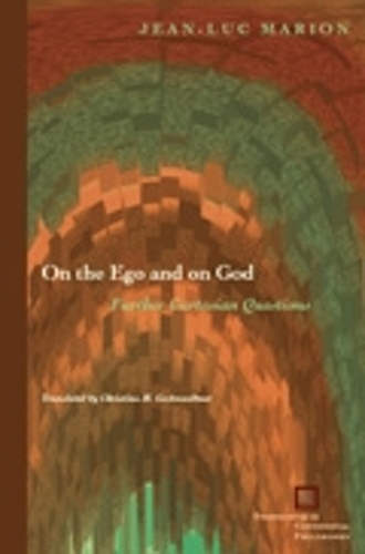 On the Ego and on God: Further Cartesian Questions - Perspectives in Continental Philosophy (Hardback)