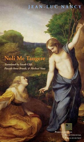 Noli Me Tangere: On the Raising of the Body - Perspectives in Continental Philosophy (Paperback)