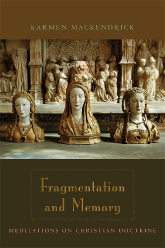Fragmentation and Memory: Meditations on Christian Doctrine (Hardback)