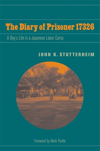 The Diary of Prisoner 17326: A Boy's Life in a Japanese Labor Camp - World War II: The Global, Human, and Ethical Dimension (Hardback)