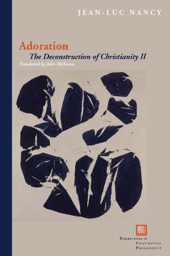 Adoration: The Deconstruction of Christianity II - Perspectives in Continental Philosophy (Paperback)
