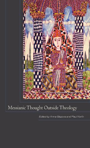 Messianic Thought Outside Theology (Paperback)