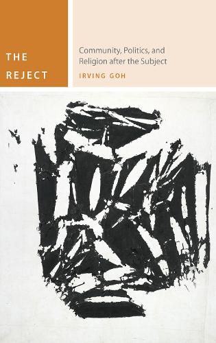 The Reject: Community, Politics, and Religion after the Subject - Commonalities (Hardback)