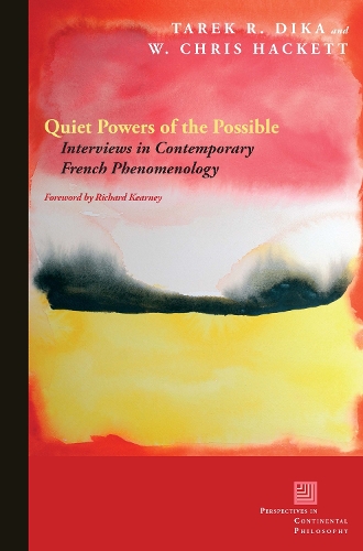 Quiet Powers of the Possible: Interviews in Contemporary French Phenomenology - Perspectives in Continental Philosophy (Hardback)