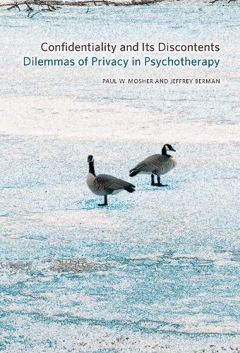 Confidentiality and Its Discontents: Dilemmas of Privacy in Psychotherapy - Psychoanalytic Interventions (Hardback)