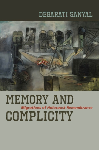 Memory and Complicity: Migrations of Holocaust Remembrance (Paperback)