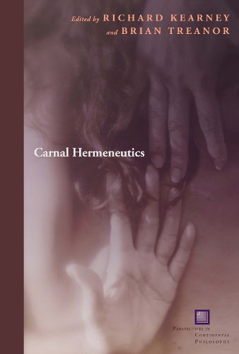 Carnal Hermeneutics - Perspectives in Continental Philosophy (Paperback)