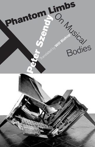 Phantom Limbs: On Musical Bodies (Hardback)