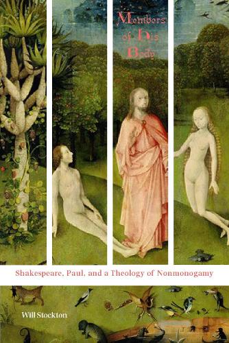 Members of His Body: Shakespeare, Paul, and a Theology of Nonmonogamy (Paperback)