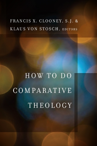 How to Do Comparative Theology - Comparative Theology: Thinking Across Traditions (Hardback)