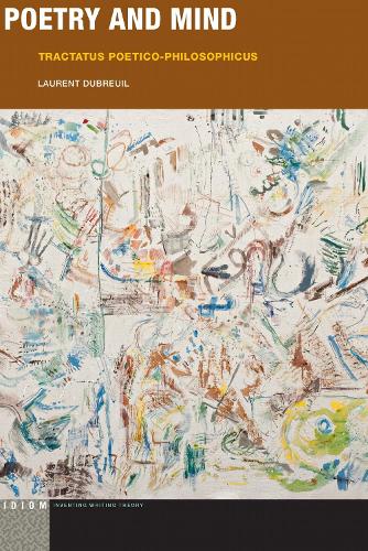 Poetry and Mind: Tractatus Poetico-Philosophicus - Idiom: Inventing Writing Theory (Hardback)