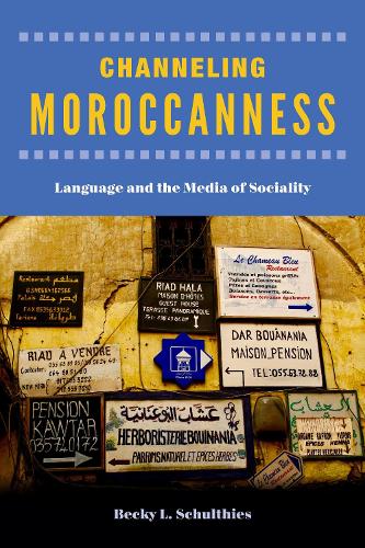 Channeling Moroccanness: Language and the Media of Sociality (Paperback)