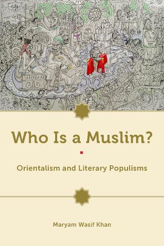 Who Is a Muslim?: Orientalism and Literary Populisms (Hardback)