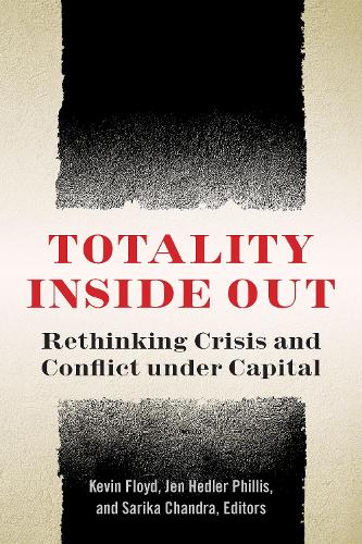 Totality Inside Out: Rethinking Crisis and Conflict under Capital (Paperback)