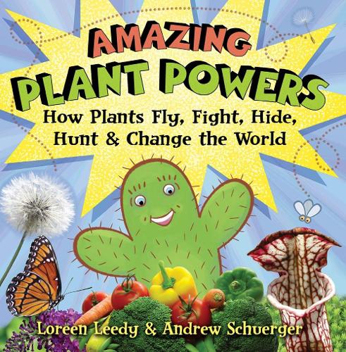 Amazing Plant Powers: How Plants Fly, Fight, Hide, Hunt, and Change the World (Paperback)