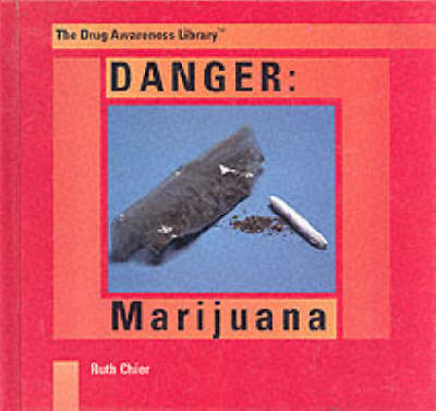 Danger: Marijuana - Drug Awareness Library Series 2: Preve (Hardback)