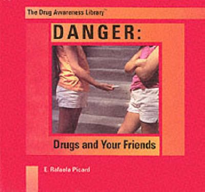 Danger: Drugs and Your Friends: Drugs and Your Friends - Drug Awareness Library Series 1: Vital (Hardback)