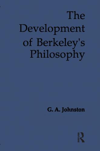 The Development of Berkeley's Philosophy (Hardback)
