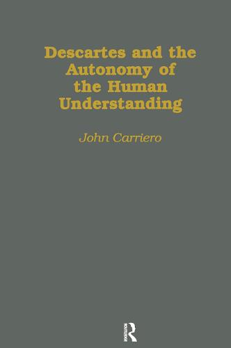 Descartes & the Autonomy of the Human Understanding - Harvard Dissertations in Philosophy (Hardback)