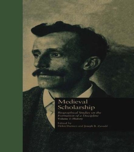 Medieval Scholarship: Biographical Studies on the Formation of a Discipline: History - Garland Library of Medieval Literature (Hardback)