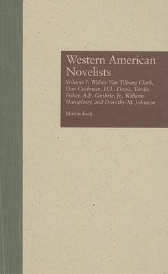 Western American Novelists: Walter Van Tilburg Clark, Dan Cushman, H.L. Davis, Vardis Fisher, A.B. Guthrie, Jr., William Humphrey, and Dorothy M. Johnson (Hardback)