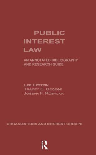 Public Interest Law: An Annotated Bibliography & Research Guide - Organizations and Interest Groups 4 (Hardback)