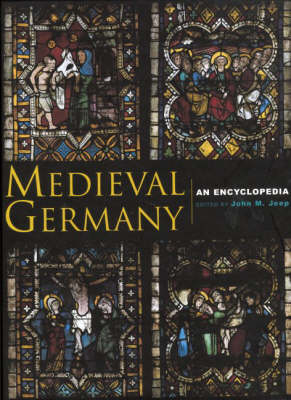 Medieval Germany: An Encyclopedia - Routledge Encyclopedias of the Middle Ages (Hardback)