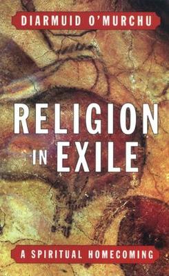 Religion in Exile: A Spiritual Homecoming (Paperback)