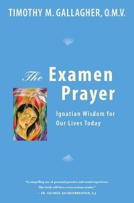 Cover The Examen Prayer: Ignatian Wisdom for Our LivesToday