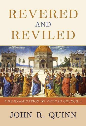 Cover Revered and Reviled: A Re-Examination of Vatican Council I