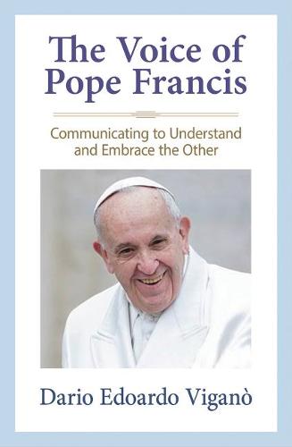 Cover The Voice of Pope Francis: Communicating to Understand and Embrace the Other