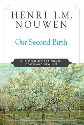 Our Second Birth by Henri J. M. Nouwen | Waterstones