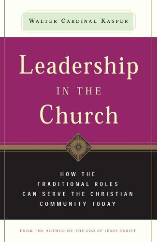 Leadership in the Church: How Traditional Roles Can Help Serve the Christian Community Today (Paperback)