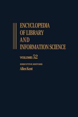Encyclopedia of Library and Information Science: Volume 52 - Supplement 15: Appraisal of Public Archives to Virtual Reality - Library and Information Science Encyclopedia (Hardback)