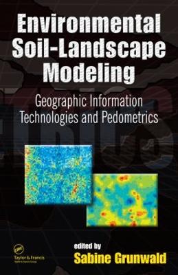 Environmental Soil-Landscape Modeling: Geographic Information Technologies and Pedometrics (Hardback)