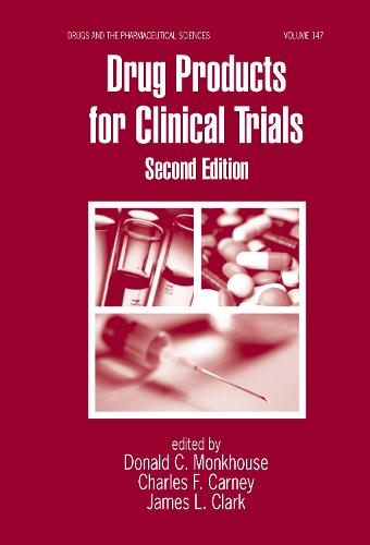 Drug Products for Clinical Trials - Drugs and the Pharmaceutical Sciences (Hardback)
