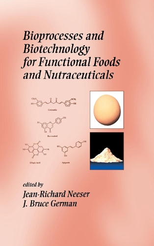 Bioprocesses and Biotechnology for Functional Foods and Nutraceuticals (Hardback)