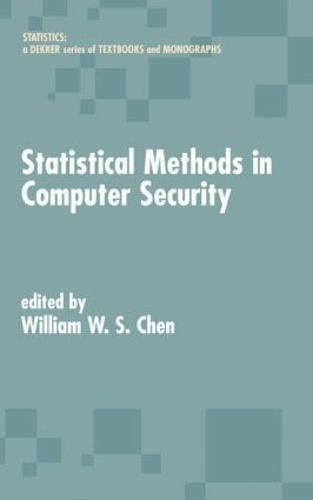 Statistical Methods in Computer Security - Statistics: A Series of Textbooks and Monographs (Hardback)